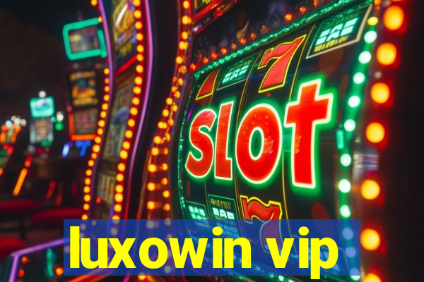 luxowin vip